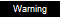 Warning